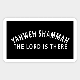 Yahweh Shamma The Lord Is There Inspirational Christians Magnet